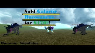 Sold Galactic Barosaurus For 170 Dinosaur Simulator By Theclearwaters Gaming - roblox dino sim galactic baro youtube