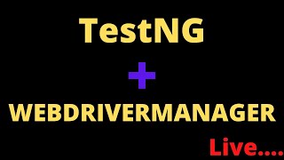 Selenium Automation Testing Live || TestNG & WebDrviverManager Live Session