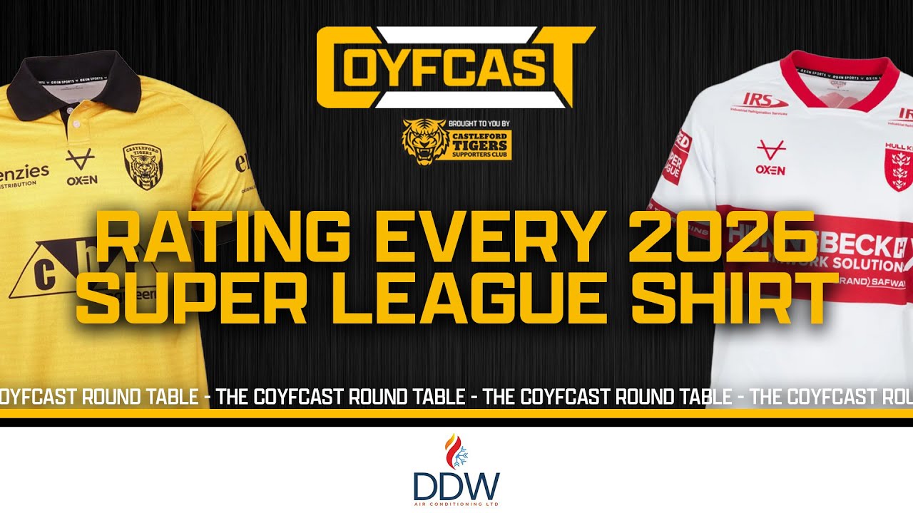 The COYFCast Round Table | Rating The 2026 Super League Shirts!