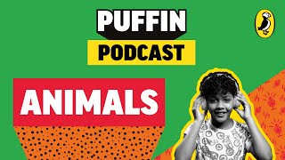 Episode 2: Animals | Puffin Podcast