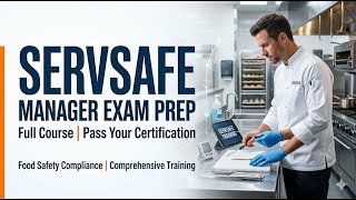 ServSafe Manager Exam Prep: Full Course | Pass Your Certification