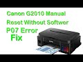 Canon G2010 P07 Error Fixed || Canon G2010 Manual Reset II Canon G2010 Support Code : 1700