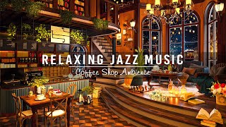 Relaxing Jazz Music at Cozy Coffee Shop Ambience☕Warm Jazz Instrumental Music for Study, Work, Focus