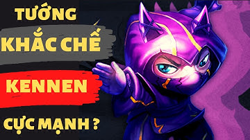 [LOL Mobile] Kennen Tốc Chiến : Cách Khắc Chế Kennen  Đơn Giản
