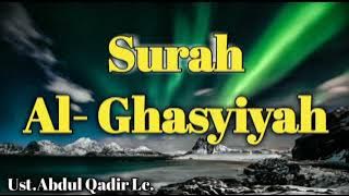 Surah Al- Ghasyiyah 33x, Ust.Abdul Qadir Lc.