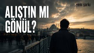 Aliştin Mi Gönül Yeni Şarkı Duygusal Müzik 2026