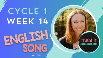Cycle 1 Week 14 English song for Classical homeschooling