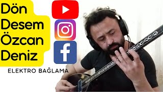 Dön - Desem - - Özcan - - Deniz/Elektro Bağlama