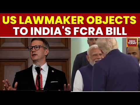 US Lawmaker Objects To India’s FCRA Bill | Raises Religious Freedom Concerns | India Today