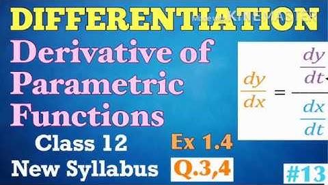 DIFFERENTIATION | DERIVATIVE OF PARAMETRIC FUNCTIONS | CLASS 12 | MATHS | EX 1.4 | PART 13