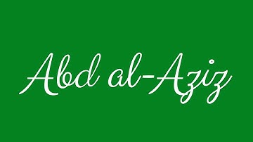 Learn how to Sign the Name Abd al-Aziz Stylishly in Cursive Writing