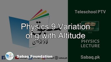 Physics 9 Variation of g with Altitude, Physics Lecture | Sabaq.pk