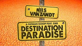 Nils van Zandt feat. Fatman Scoop & EMB - Destination Paradise (Vocal Extended Mix)