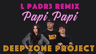 Deep Zone Project - Papi Papi (L Padr3 Remix) Resimi