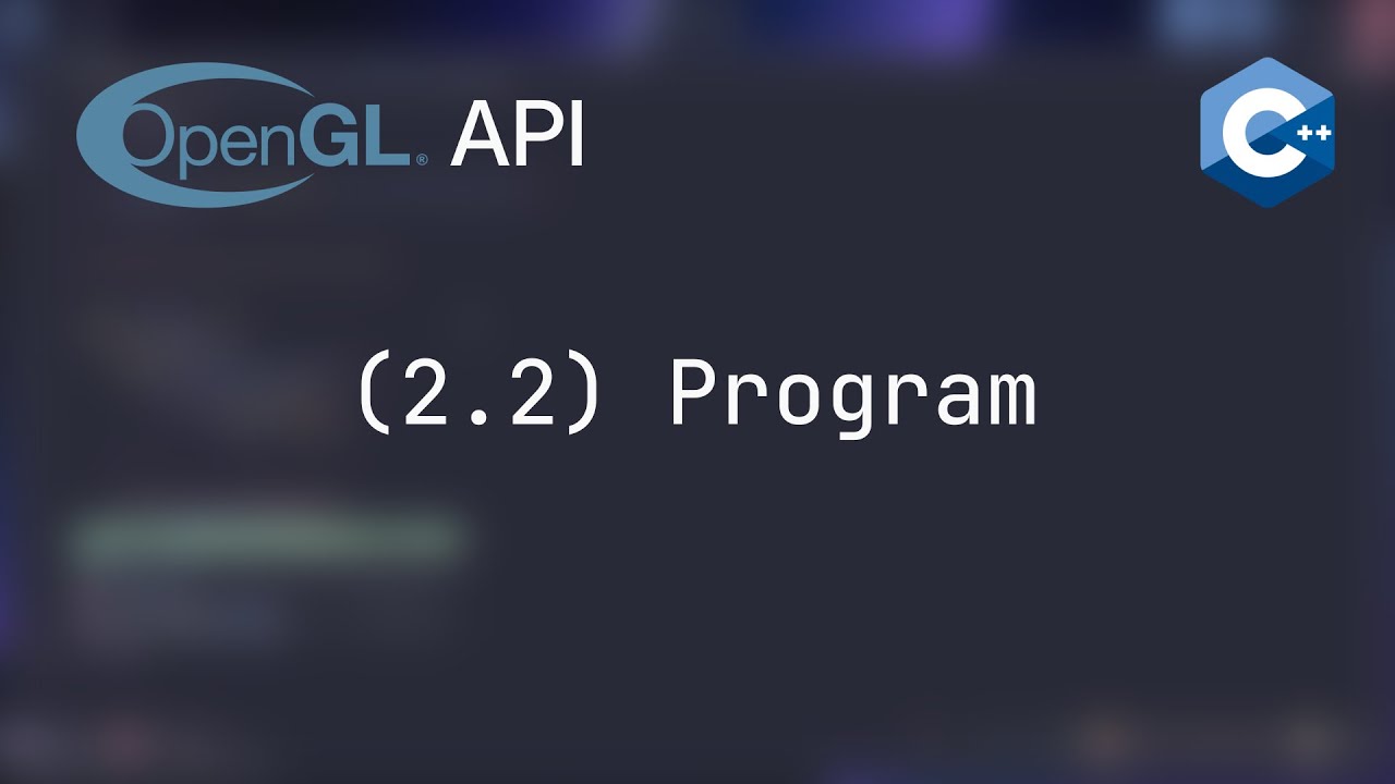 C++ OpenGL API | 2.2 - Program - YouTube