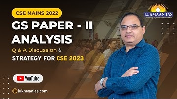 UPSC CSE Mains 2022 (GS Paper-II) Analysis and Q. & Ans. Discussion  |  By S. Ansari
