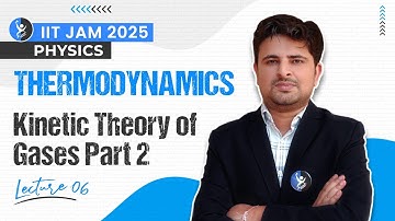 Kinetic Theory Of Gases Part 2 | Thermodynamics | IIT JAM Physics 2025 | L6 | IFAS