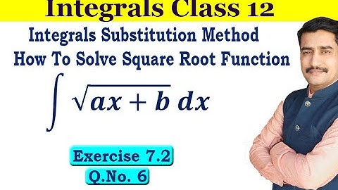 Integrals Substitution Method How To Solve Square Root Function