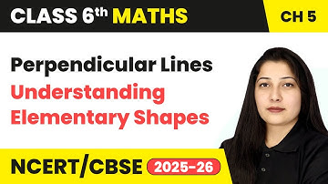 Perpendicular Lines - Understanding Elementary Shapes | Class 6 Maths Chapter 5 | CBSE 2025-26