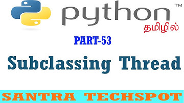 #53 | Python Multi Threading Tutorial in Tamil | Sub Class Thread in Python