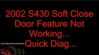 2002 Mercedes S430 Soft Close Door Quick Diagnosis