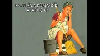 Vignette de la vidéo "Bruti és a Kültagok - Takaríts ki!"