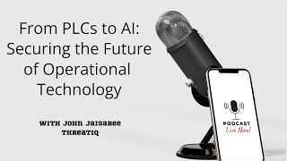 From PLCs to AI: Securing the Future of Operational Technology