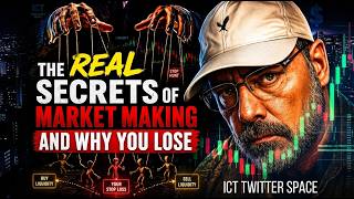 The Real Secrets Of Market Making and Why You Lose || ICT Twitter Space [ Full Episode ]