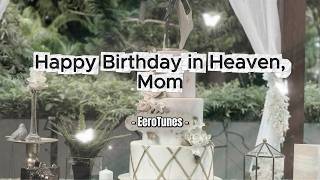 Happy Birthday in Heaven, Mom | Emotional Song for a Mother in Heaven
