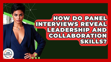How Do Panel Interviews Reveal Leadership And Collaboration Skills? - Job Success Network