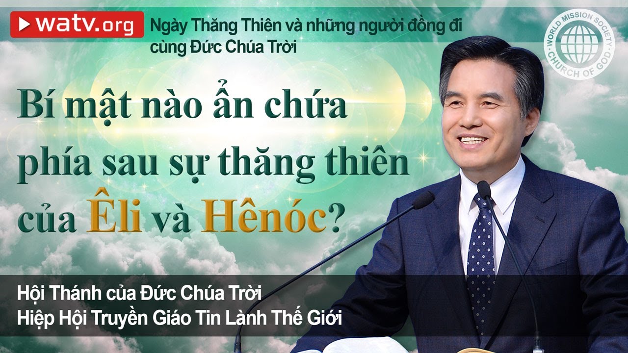 Ngày Thăng Thiên và những người đồng đi cùng Đức Chúa Trời | Hội Thánh của Đức Chúa Trời