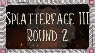 Splatterface III: Round 2