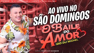 BAILE DO AMOR DJ MICHEL SÓ AS MELHORES SÃO DOMINGOS JURUNAS
