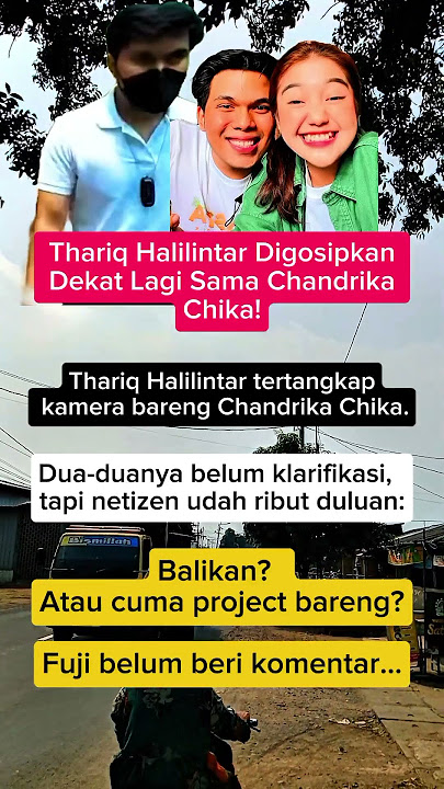 🔥Thariq Halilintar Digosipkan Dekat Lagi Sama Chandrika Chika!#infoviral #beritaterkini #fypシ゚viral