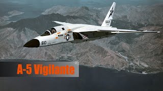 A-5 Vigilante: USN nuclear capable carrier based bomber and reconnaissance jet