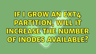If I grow an ext4 partition, will it increase the number of inodes available?