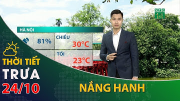 Thời tiết trưa, chiều 24/10/2023:Bắc Bộ, trời tạnh ráo, có nắng hanh| VTC14