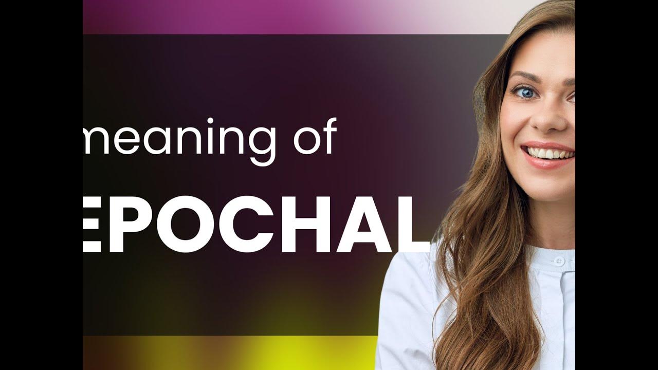 Epochal | definition of EPOCHAL - YouTube