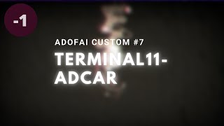 [ADOFAI Custom #7] Terminal 11 - Adcar