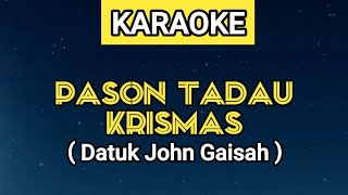 KARAOKE | PASON TADAU KRISMAS - DATUK JOHN GAISAH