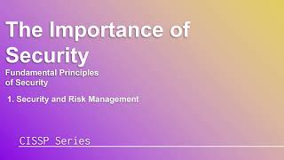 The Importance of Security | Domain 1. Security & Risk Management | CISSP Series