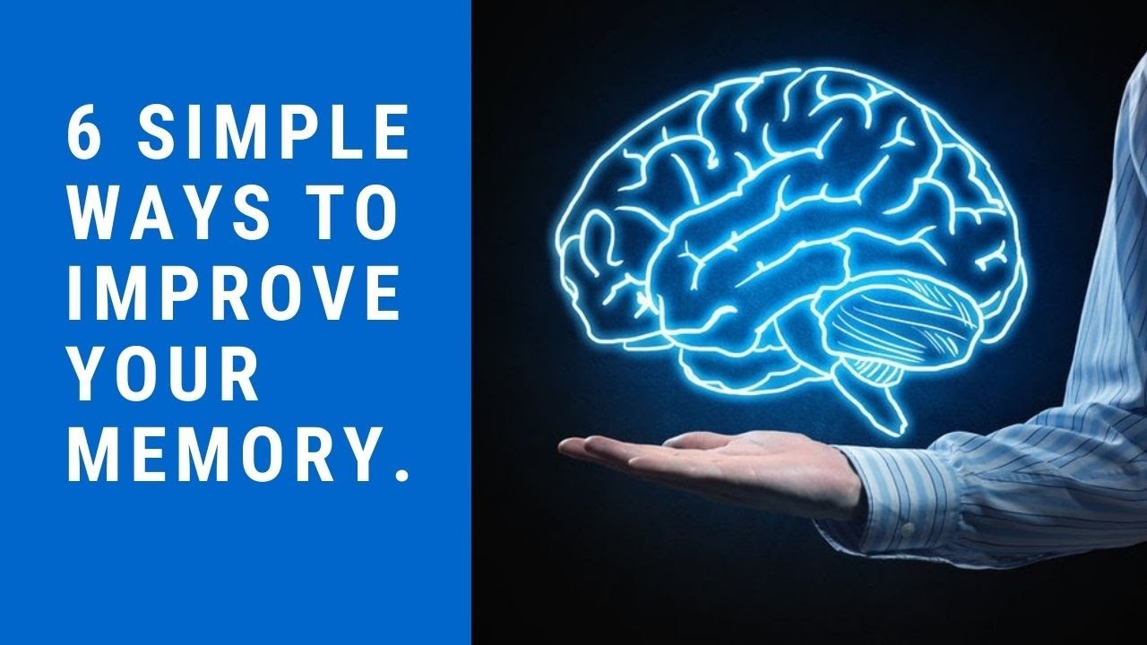 How To Improve Memory - 6 Simple Ways To Improve Your Memory. - YouTube