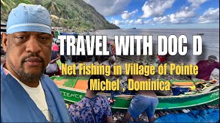 Travel with Doc D: Net Fishing in the village of Pointe Michel in Dominica