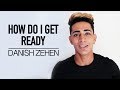 HOW DO I GET READY | DANISH ZEHEN