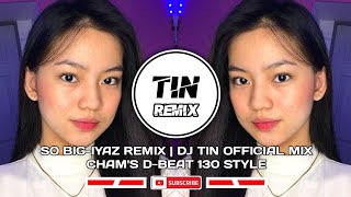 So Big-Iyaz Remix | DJ TiN Official Mix | Cham's D-Beat 130 Style | TiN Remix