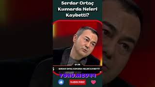 Serdar Ortaç Kumarda Neleri Kaybetti? Resimi