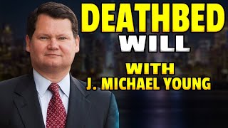 Deathbed Wills?  J. Michael Young (800) 323-1857