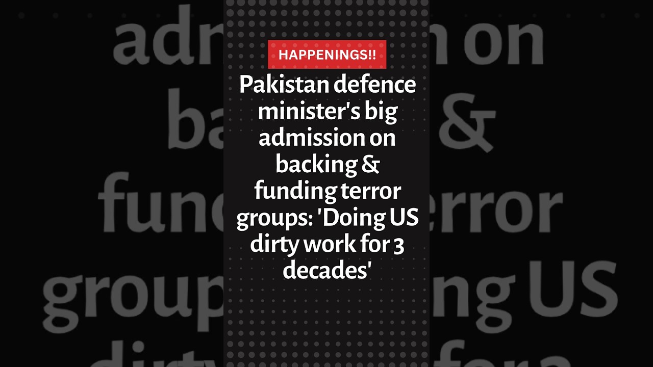 Pakistan defence minister's big admission on backing & funding terror groups: