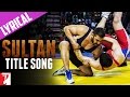 Lyrical sultan title song with lyrics  sultan  salman khan  anushka sharma