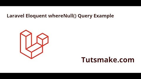 Laravel Eloquent whereNull Query Example
